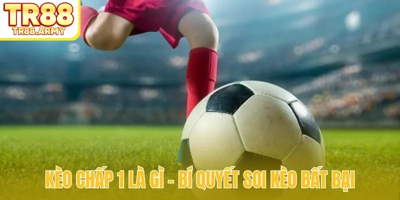 Kèo chấp 1 là gì